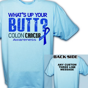What's Up Your Butt Colon Cancer T-Shirt